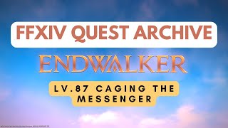 Endwalker Lv87 Caging the Messenger  FFXIV Quest Archive [upl. by Gervase130]