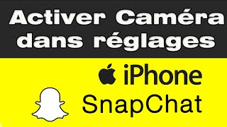 Comment activer lappareil photo pour Snapchat dans les réglages iPhone [upl. by Alisia]