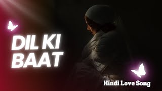 Dil Ki Baat  Latest Hindi Song [upl. by Odrareve]