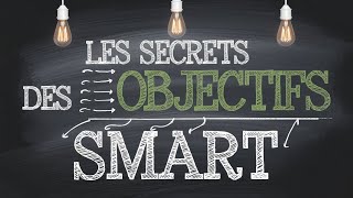 Les Secrets des Objectifs SMART [upl. by Torrence]