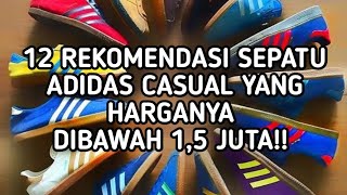 12 Rekomendasi Sepatu ADIDAS Casual Yang Harganya Dibawah 15 Juta [upl. by Adnihc]