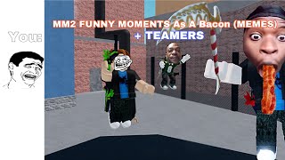 MM2 FUNNY MOMENTS As A BACON MEMES  TEAMERS🤮 [upl. by Nosydam569]