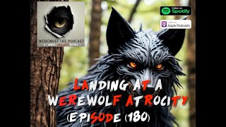 Landing at a Werewolf Atrocity Episode 180 [upl. by Aiseneg]