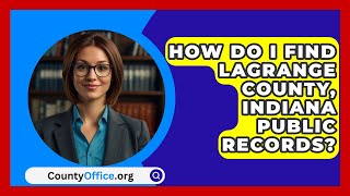 How Do I Find Lagrange County Indiana Public Records  CountyOfficeorg [upl. by Eeznyl]