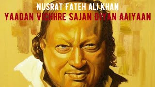 Yaadan Vichre Sajan Diyan Aaiyaan  Ustad Nusrat Fateh Ali Khan [upl. by Ilehs]