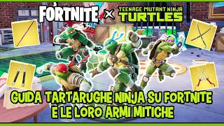 Guida Tartarughe Ninja su Fortnite e le loro armi mitiche  TMNT Fortnite [upl. by Ciapha721]