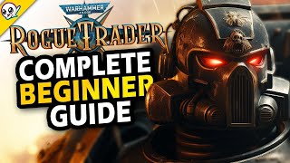 Warhammer 40k Rogue Trader Ultimate Beginner Guide [upl. by Aguie]