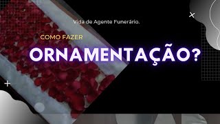 COMO É FEITA UMA ORNAMENTAÇÃO MORTUÁRIA  VLOG VIDA AG FUNERÁRIO [upl. by Ninerb893]