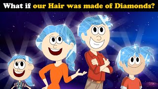 What if our Hair was made of Diamonds  more videos  aumsum kids children education whatif [upl. by Eremihc]