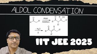 Comprehensive Guide to Aldol Condensation for IIT JEE Main amp Advanced 2025 by d k jha [upl. by Nwahsem357]