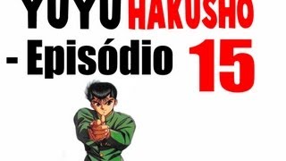 YuYu Hakusho Episódio 15  Dublado e Completo [upl. by Shaff]