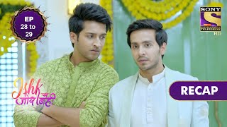 Ishk Par Zor Nahi  इश्क पर ज़ोर नहीं  Ep 28 amp 29  RECAP [upl. by Merp]