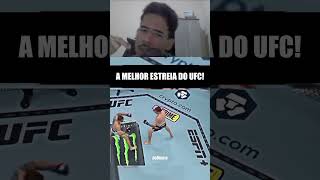 A MELHOR ESTREIA DO UFC [upl. by Sinnek650]