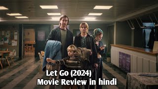 Let Go 2024 Movie Review in hindi Hollywood movie Hindi review Let Go 2024 Movie Review 2024 [upl. by Alonso]