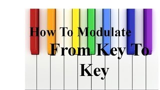 How To Modulate Smoothly From Key To Key [upl. by Broida]