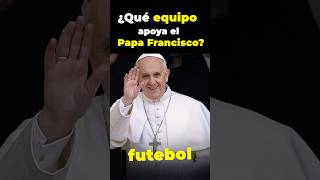 ¿A qué equipo apoya el Papa Francisco dios fe papafrancisco curiosidades padrepistolas [upl. by Aerbas]