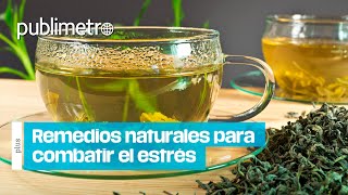 Dile adiós al ESTRÉS con estos remedios naturales [upl. by Rdnaskela]