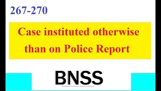 Clause 267270 BNSS Case instituted otherwise than on Police Report [upl. by Piks]