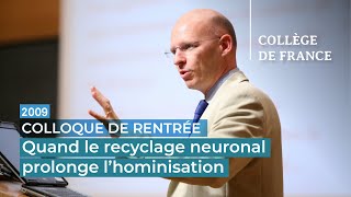 Quand le recyclage neuronal prolonge lhominisation  Stanislas Dehaene [upl. by Lita]