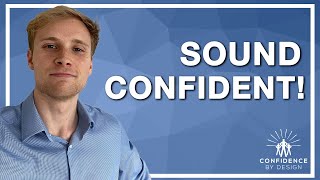 4 Ways to SOUND Confident [upl. by Odrautse996]