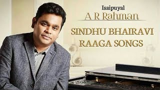 Isaipuyal A R Rahman Sindhubhairavi raaga songs [upl. by Ynehpets27]