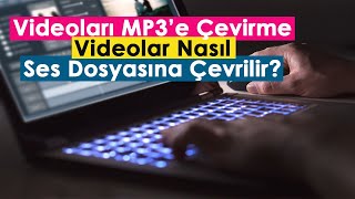 Videoları MP3’e Çevirme  Videolar Nasıl Ses Dosyasına Çevrilir [upl. by Einalam]