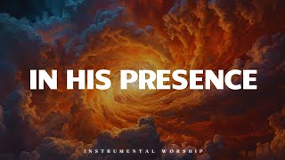 IN HIS PRESENCE  Soaking worship instrumental  Prayer and Devotional [upl. by Adok]