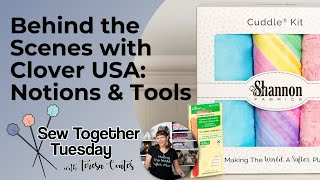 Sew Together Tuesday Behind the Scenes with Clover Notions amp Tools [upl. by Schriever]