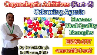 Colouring Agents  Organoleptic Additives  Pharmaceutical Aids  Pharmaceutics  ER2011T  L11 [upl. by Senilec732]