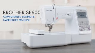 Brother SE600 Computerized Sewing and Embroidery Machine with 4quot x 4quot Embroidery Area [upl. by Ttesil]