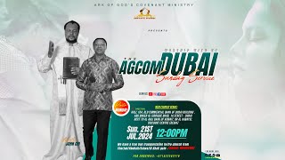 THE AGCOM DUBAI SUNDAY SERVICE LIVE BROADCAST WITH  PSTMONDAY 21072024 [upl. by Efioa]