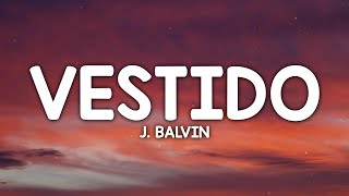 J Balvin  Vestido LetraLyrics [upl. by Nosnar]