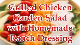 How To Make Grilled Chicken Garden Salad With Homemade Ranch Dressing Recipes 035 [upl. by Heber]