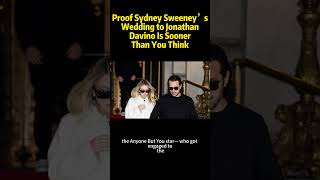 Proof Sydney Sweeney’s Wedding to Jonathan Davino Is Sooner Than You Think SydneySweeney [upl. by Nahtonoj]