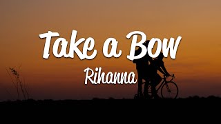 Rihanna  Take A Bow Lyrics [upl. by Auberon]