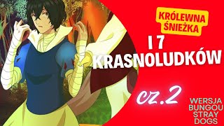 Królewna Śnieżka i 7 krasnoludków wersja Bungou Stray Dogs fan [upl. by Ayela996]