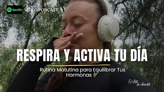 Respira y Activa Tu Día Rutina Matutina para Equilibrar Tus Hormonas  DIA 6🌿 [upl. by Nahaj]