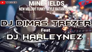 MINEFIELDS 2024 REMIX DJ DIMAS TREZER Feat DJ HARLEYNEZ BATAM ISLAND [upl. by Noyk]