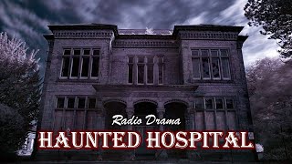 Haunted Hospital  Radio Drama [upl. by Wandis]