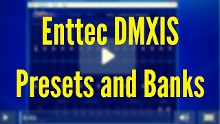 ENTTEC DMXIS Training  Presets and Banks Video 3 [upl. by Fuld]