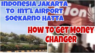 Indonesia Jakarta to Intl Airport Soekarno Hatta  How to get Money Changer [upl. by Yelserp]