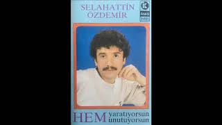 Selahattin Özdemir  Hem Yaratıyorsun Hem Unutuyorsun 1988 [upl. by Eilla]