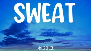 Sweat Lyrics  Myles Erlick [upl. by Ecadnak]