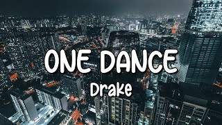 Drake  One Dance Lyrics ft Wizkid amp Kyla [upl. by Jerrylee]