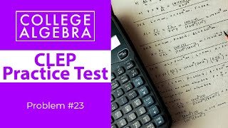 CLEP College Algebra Review Problem 23 [upl. by Bill]