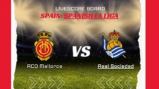 RCD Mallorca VS Real Sociedad SPAIN Spanish La Liga LIVESCORE [upl. by Swarts]