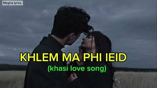 Khlem ma phi ieid khasi love song review lyrics khasisong khasilovesong meghalaya [upl. by Harutek]