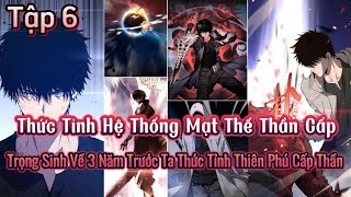 Tập 6  Thức Tỉnh Hệ Thống Mạt Thế Thần Cấp Trọng Sinh Về 3 Năm Trước Ta Thức Tỉnh Thiên Phú Cấp [upl. by Eiramassenav]