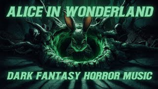 Alice in Wonderland The Rabbit Hole  Dark Wonderland  Dark Fantasy Horror Music 1 Hour [upl. by Adieren]