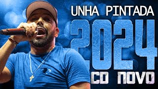 UNHA PINTADA 2024  CD NOVO 2024  REPERTÓRIO NOVO  MÚSICAS NOVAS [upl. by Hoebart293]